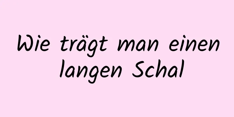 Wie trägt man einen langen Schal
