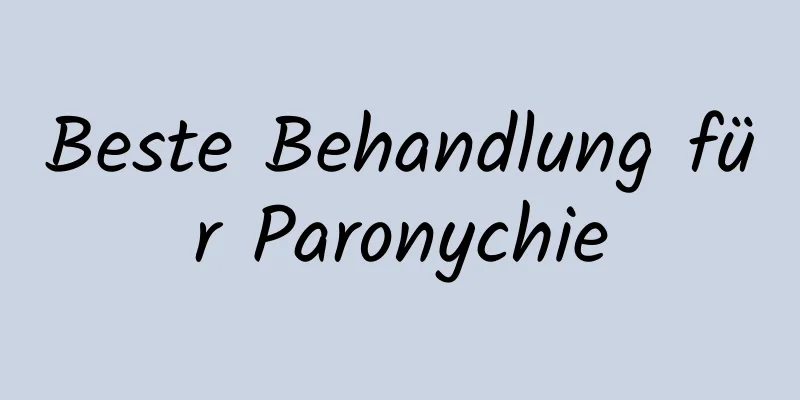 Beste Behandlung für Paronychie