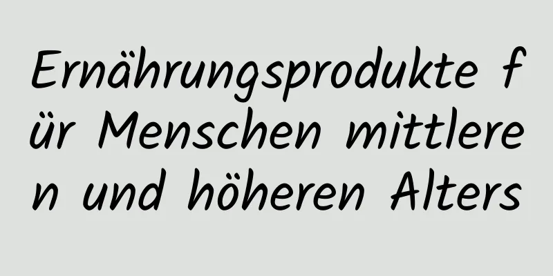 Ernährungsprodukte für Menschen mittleren und höheren Alters