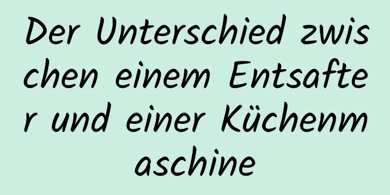 Der Unterschied zwischen einem Entsafter und einer Küchenmaschine
