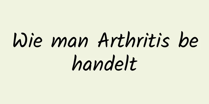 Wie man Arthritis behandelt