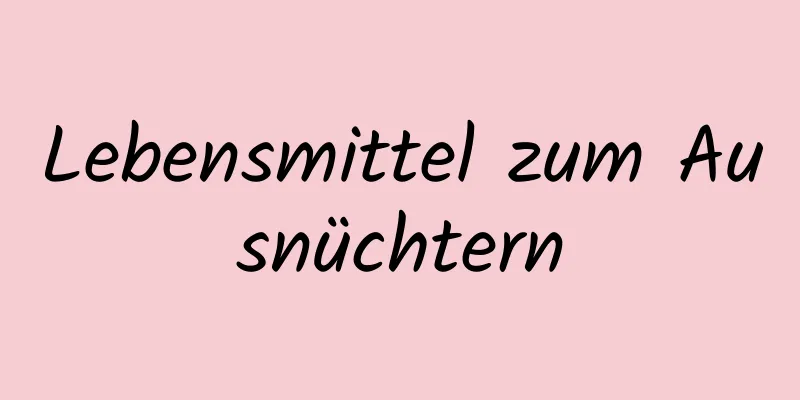 Lebensmittel zum Ausnüchtern