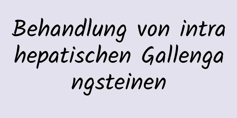 Behandlung von intrahepatischen Gallengangsteinen
