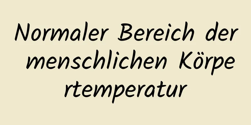 Normaler Bereich der menschlichen Körpertemperatur
