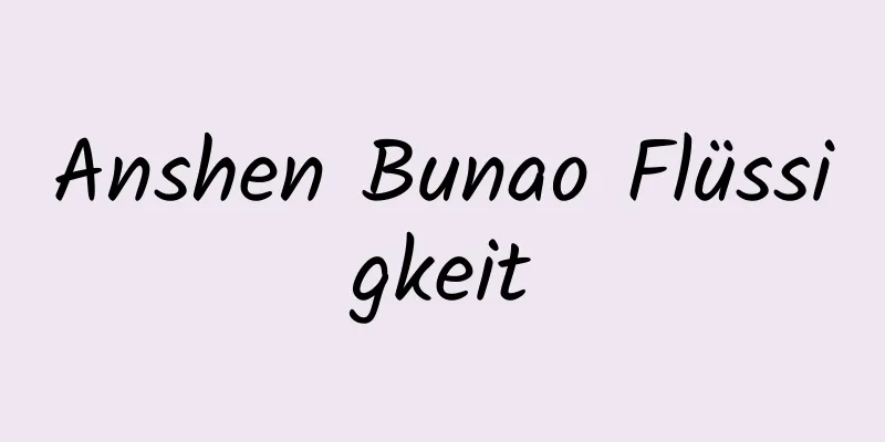 Anshen Bunao Flüssigkeit