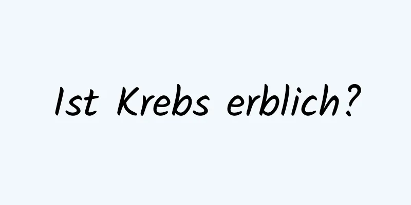 Ist Krebs erblich?