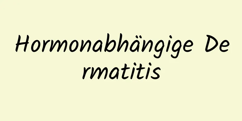 Hormonabhängige Dermatitis