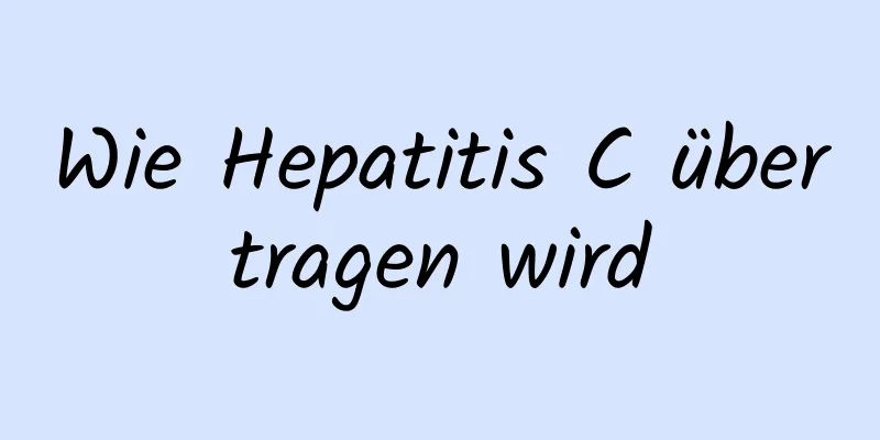 Wie Hepatitis C übertragen wird