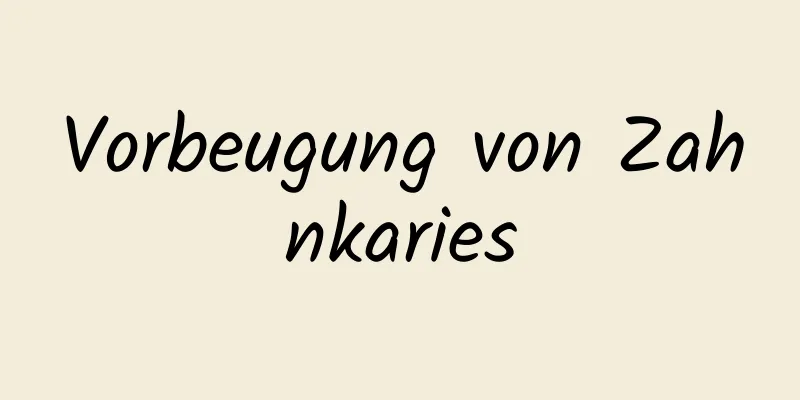 Vorbeugung von Zahnkaries
