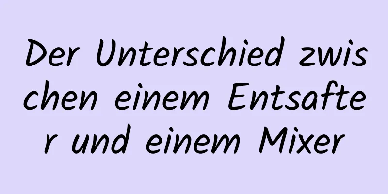 Der Unterschied zwischen einem Entsafter und einem Mixer