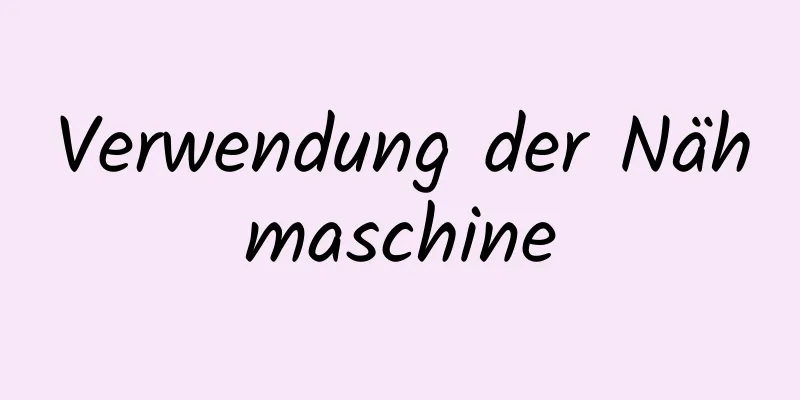 Verwendung der Nähmaschine