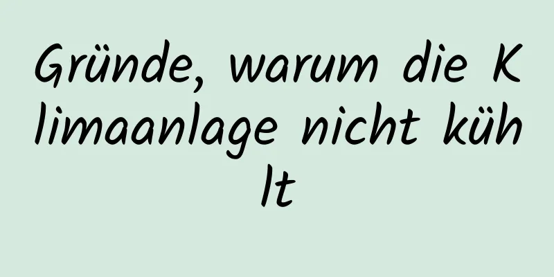 Gründe, warum die Klimaanlage nicht kühlt