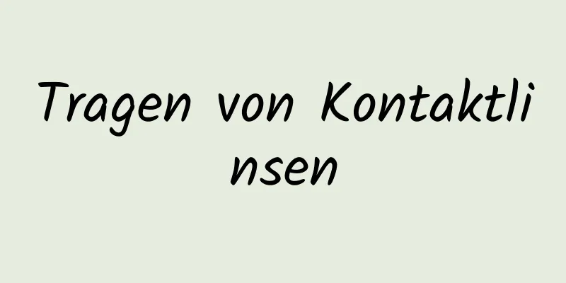 Tragen von Kontaktlinsen