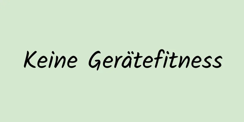Keine Gerätefitness