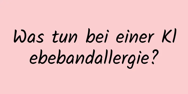 Was tun bei einer Klebebandallergie?