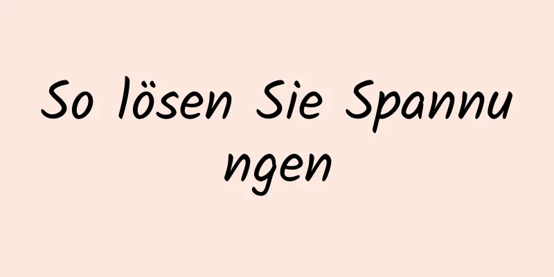 So lösen Sie Spannungen