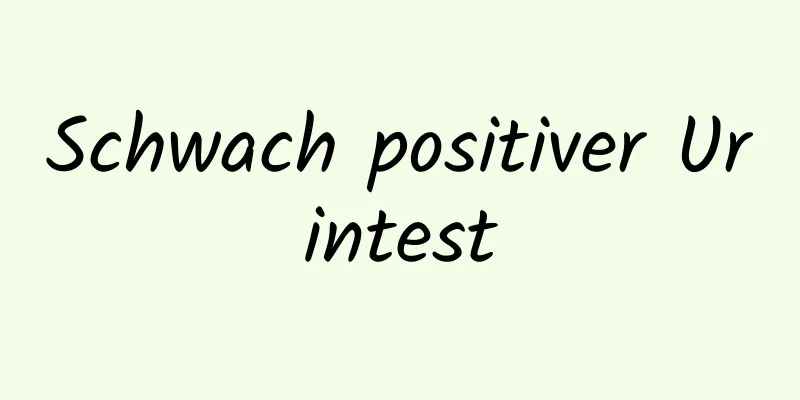 Schwach positiver Urintest