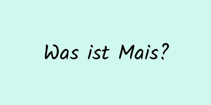 Was ist Mais?