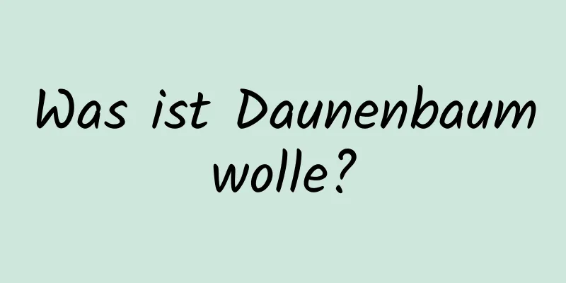 Was ist Daunenbaumwolle?