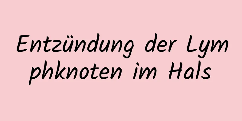 Entzündung der Lymphknoten im Hals