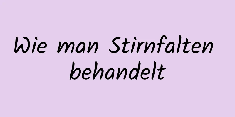Wie man Stirnfalten behandelt