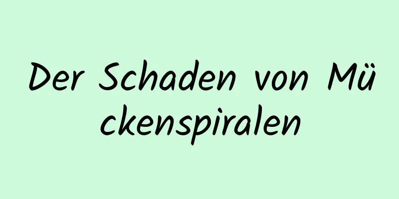 Der Schaden von Mückenspiralen