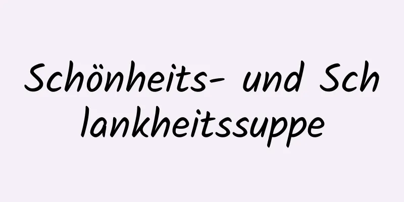 Schönheits- und Schlankheitssuppe