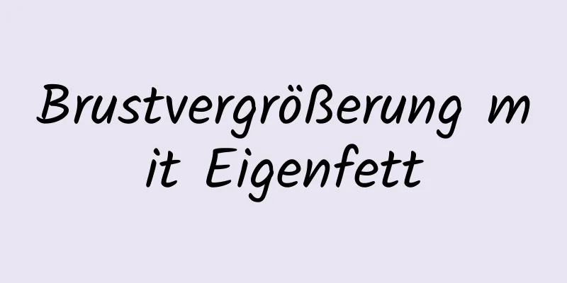 Brustvergrößerung mit Eigenfett
