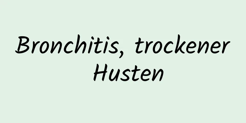 Bronchitis, trockener Husten
