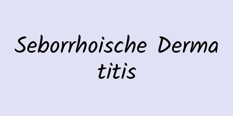Seborrhoische Dermatitis