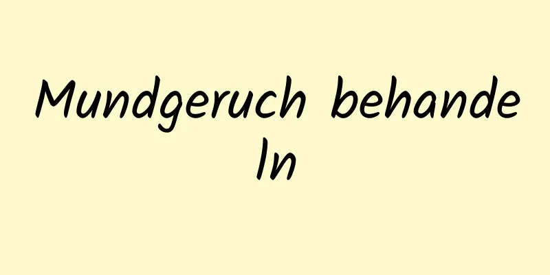 Mundgeruch behandeln