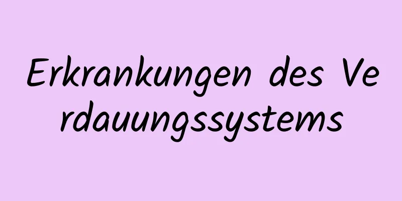 Erkrankungen des Verdauungssystems