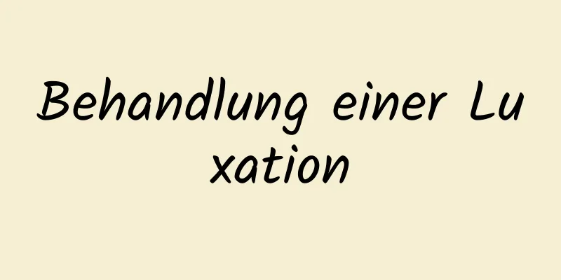 Behandlung einer Luxation