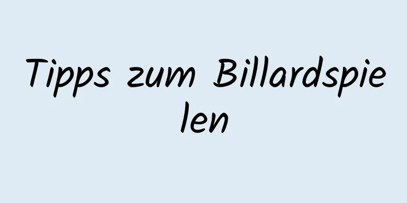 Tipps zum Billardspielen