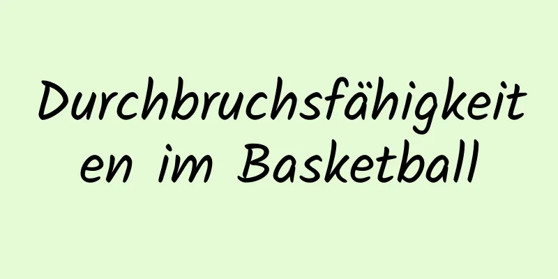Durchbruchsfähigkeiten im Basketball