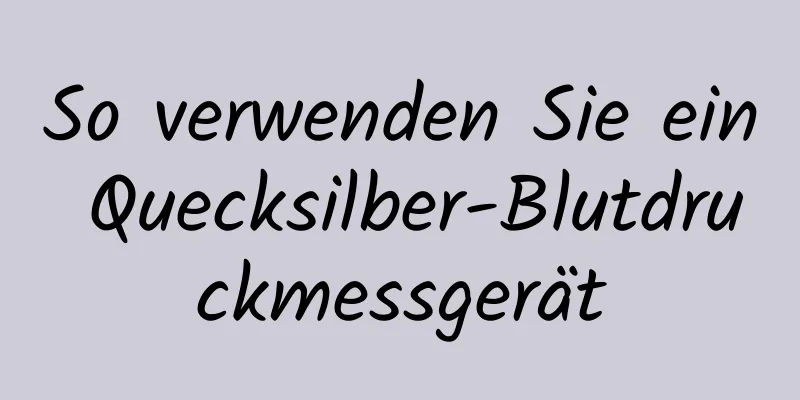 So verwenden Sie ein Quecksilber-Blutdruckmessgerät