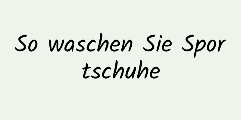 So waschen Sie Sportschuhe