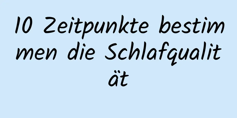 10 Zeitpunkte bestimmen die Schlafqualität