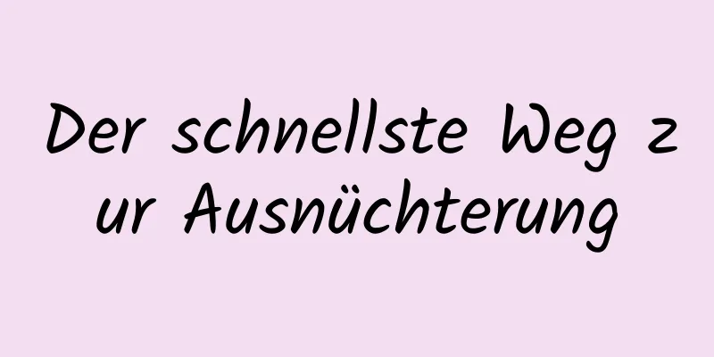 Der schnellste Weg zur Ausnüchterung