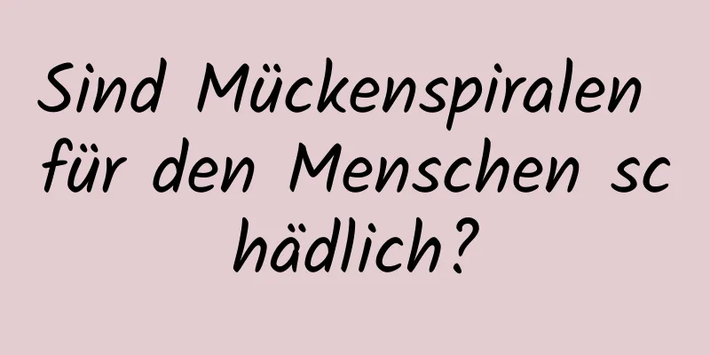 Sind Mückenspiralen für den Menschen schädlich?