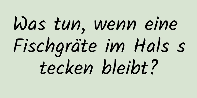 Was tun, wenn eine Fischgräte im Hals stecken bleibt?