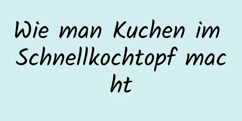 Wie man Kuchen im Schnellkochtopf macht