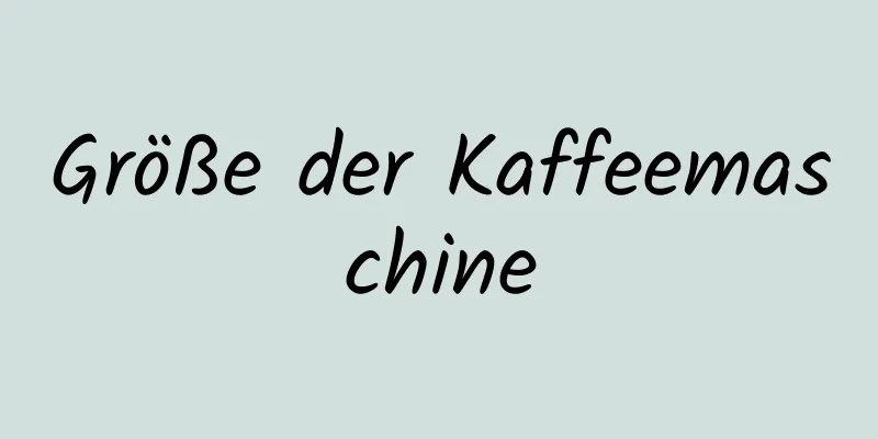 Größe der Kaffeemaschine