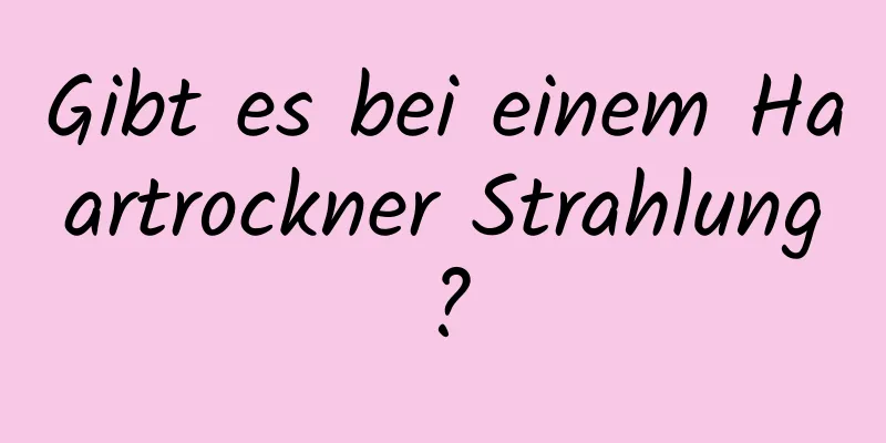 Gibt es bei einem Haartrockner Strahlung?