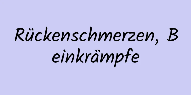 Rückenschmerzen, Beinkrämpfe