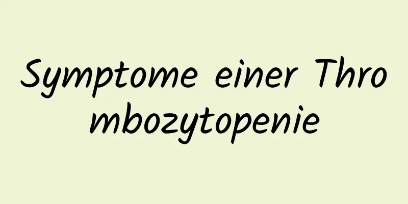Symptome einer Thrombozytopenie