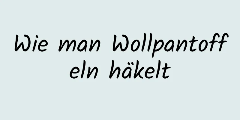 Wie man Wollpantoffeln häkelt