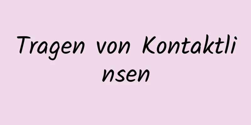 Tragen von Kontaktlinsen