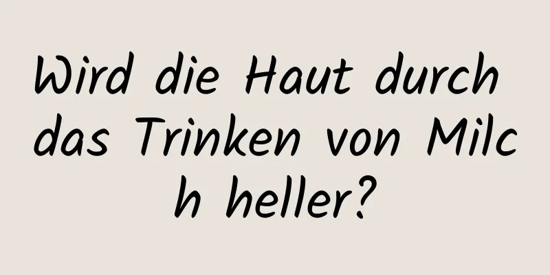 Wird die Haut durch das Trinken von Milch heller?
