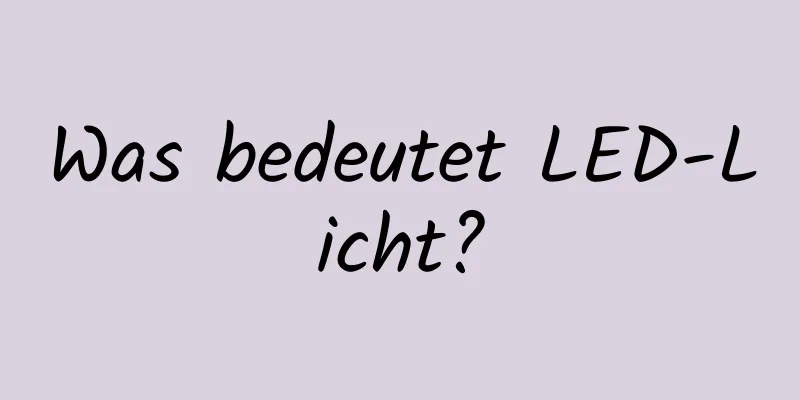 Was bedeutet LED-Licht?